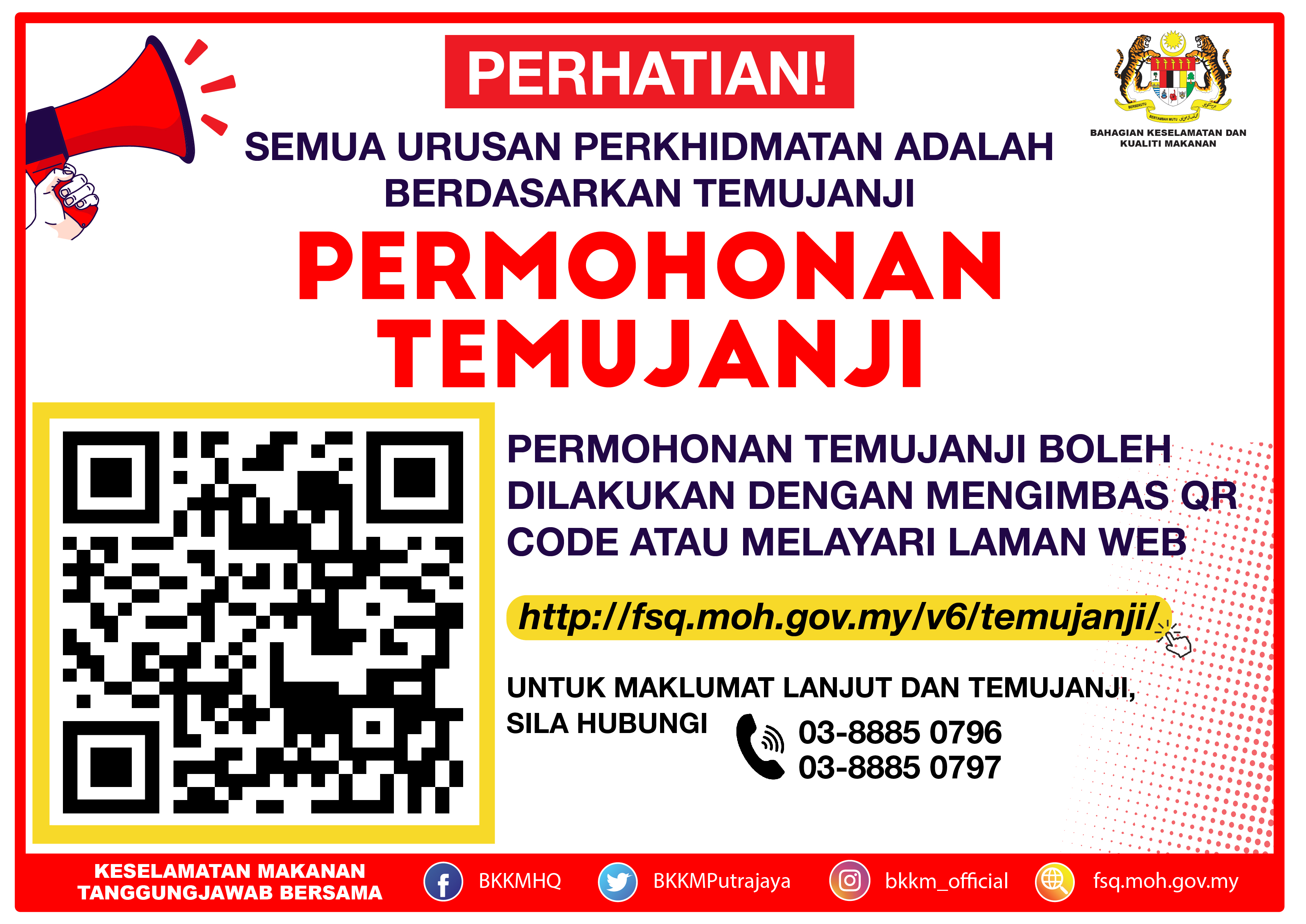 Mulai 1 Oktober 2020, segala urusan sepanjang tempoh Perintah Kawalan Pergerakan Pemulihan (PKPP) adalah berdasarkan temujanji. Permohonan temujanji hendaklah dibuat 1 hari sebelum tarikh temujanji dengan melayari pautan http://fsq.moh.gov.my/v6/temujanji/

Untuk maklumat lanjut boleh hubungi talian 03-8885 0797/03-8885 0796
